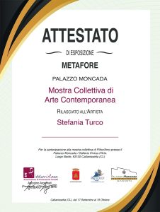 Attestato di esposizione rilasciato all'artista contemporanea Stefania Turco, in occasione dell'evento "Metafore" avvenuto presso il palazzo Moncada a Caltanissetta, Sicilia.
