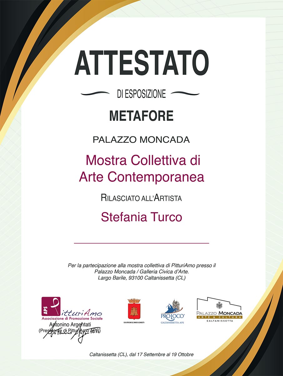 Attestato di esposizione rilasciato all'artista contemporanea Stefania Turco, in occasione dell'evento "Metafore" avvenuto presso il palazzo Moncada a Caltanissetta, Sicilia.